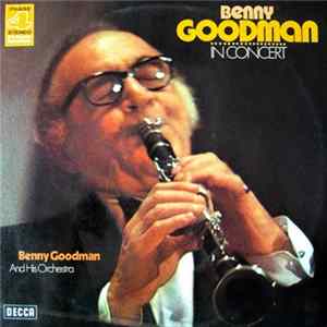 Benny Goodman And His Orchestra - Benny Goodman In Concert (Recorded Live In Stockholm) FLAC album