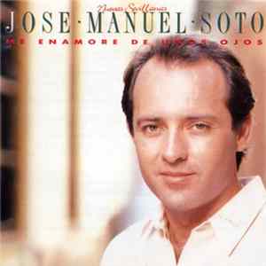 José Manuel Soto - Me Enamore De Unos Ojos FLAC album