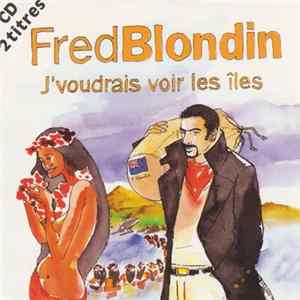 Fred Blondin - J'Voudrais Voir Les Îles FLAC album