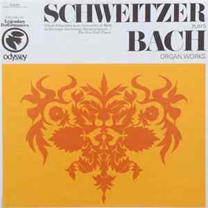 Schweitzer • Bach - Schweitzer Plays Bach Organ Works FLAC album