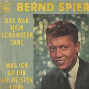 Bernd Spier - Das War Mein Schönster Tanz / Was Ich An Dir Am Meisten Liebe FLAC album