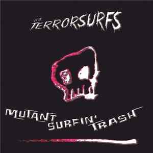 The Terrorsurfs - Mutant Surfin' Trash FLAC album
