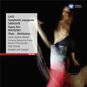 Lalo, Sarasate, Massenet, Anne-Sophie Mutter, Orchestre National De France, Berliner Philharmoniker, Seiji Ozawa, Herbert von Karajan - Symphonie Espagnole; Zigeunerweisen; Thaïs - Méditation FLAC album