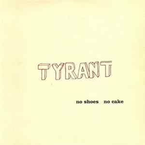 Tyrant - No Shoes, No Cake / Pushing Doors Marked Pull FLAC album