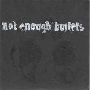 Not Enough Bullets - Not Enough Bullets FLAC album