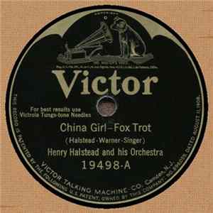 Henry Halstead And His Orchestra / Art Hickman's Orchestra - China Girl / Alone With You FLAC album
