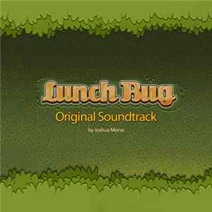 Joshua Morse - Lunch Bug Original Soundtrack FLAC album