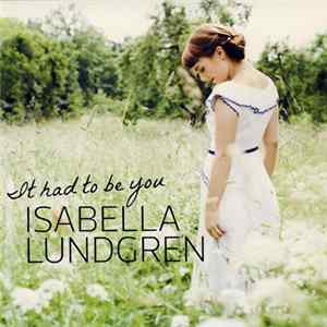 Isabella Lundgren - It Had To Be You FLAC album