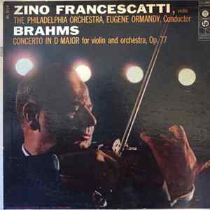 Zino Francescatti, The Philadelphia Orchestra, Eugene Ormandy, Brahms - Concerto In D Major For Violin And Orchestra, Op. 77 FLAC album