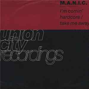 M.A.N.I.C. - I'm Comin' Hardcore / Take Me Away FLAC album