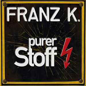 Franz K. - Purer Stoff FLAC album
