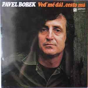 Pavel Bobek - Veď Mě Dál, Cesto Má FLAC album