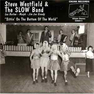 Steve Westfield & The Slow Band / Scud Mountain Boys - Sittin' On The Bottom of The World / Television FLAC album