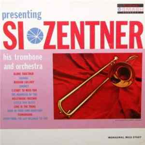 Si Zentner His Trombone And Orchestra - Presenting Si Zentner FLAC album