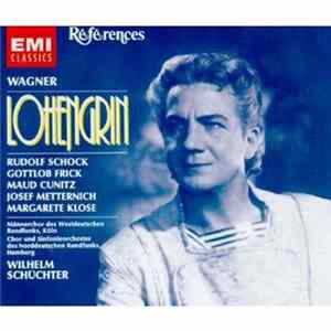 Wagner, Maud Cunitz, Rudolf Schock, Gottlob Frick, Margarete Klose, Mannerchor Des Westdeutschen Rundfunks, Chor Des Nordwestdeutschen Rundfunks Hamburg, Sinfonieorchester Des Nordwestdeutschen Rundfunks Hamburg, Wilhelm Schüchter - Lohengrin FLAC album