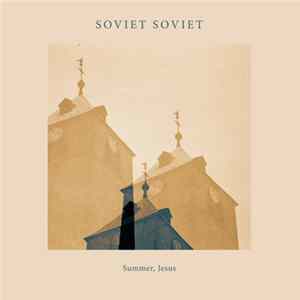 Soviet Soviet - Summer, Jesus FLAC album