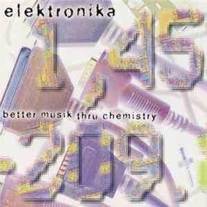 Various - Elektronika: Better Musik Thru Chemistry FLAC album