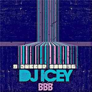 DJ Icey - BBB FLAC album