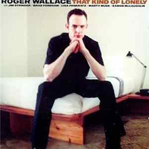 Roger Wallace - That Kind Of Lonely FLAC album