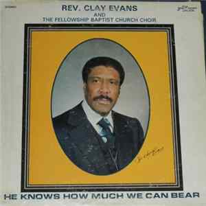 Rev. Clay Evans And The Fellowship Baptist Church Choir - He Knows How Much We Can Bear FLAC album