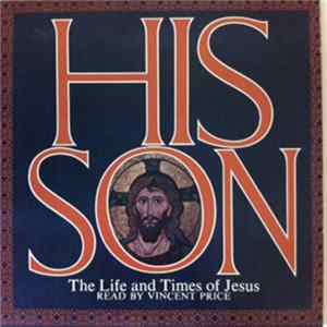 Vincent Price - His Son: The Life And Times Of Jesus FLAC album