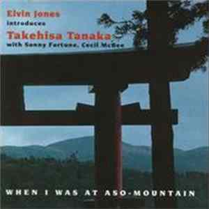 Elvin Jones Introduces Takehisa Tanaka - When I Was At Aso-Mountain FLAC album