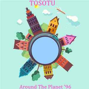 TOSOTU - Around The Planet '96 FLAC album