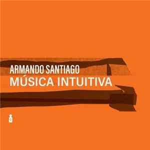 Armando Santiago - Música Intuitiva FLAC album
