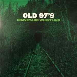 Old 97's - Graveyard Whistling FLAC album
