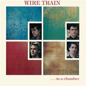 Wire Train - ...in a chamber (Expanded Edition) FLAC album