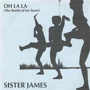 Sister James - Oh La La (The Bottle Of My Heart) FLAC album