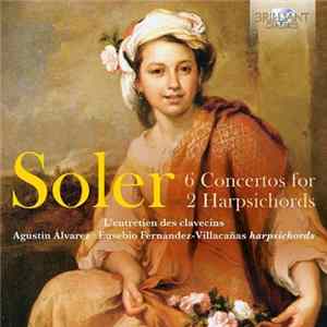 Antonio Soler, Agustín Álvarez, Eusebio Fernández-Villacañas - 6 Concertos for 2 Harpsichords FLAC album