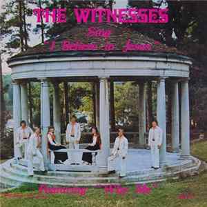 The Witnesses - Sing "I Believe In Jesus" Featuring "Why Me" FLAC album