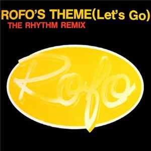 Rofo - Rofo's Theme (Let's Go) (The Rhythm Remix) FLAC album