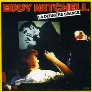 Eddy Mitchell - La Dernière Séance FLAC album