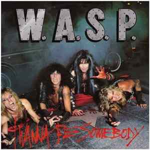 W.A.S.P. - I Wanna Be Somebody FLAC album