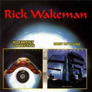 Rick Wakeman - No Earthly Connection / Cost Of Living FLAC album