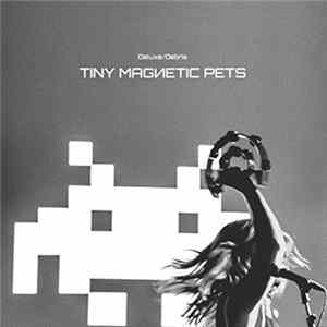 Tiny Magnetic Pets - Deluxe/Debris FLAC album