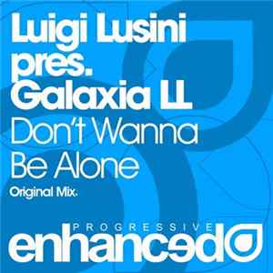 Luigi Lusini Pres. Galaxia LL - Don't Wanna Be Alone FLAC album