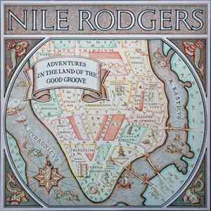 Nile Rodgers - Adventures In The Land Of The Good Groove FLAC album