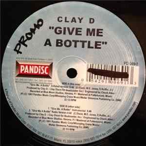 Clay D - Give Me A Bottle FLAC album