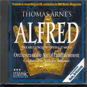 Thomas Arne, Orchestra Of The Age Of Enlightenment, Nicholas Kraemer - Alfred: An Early English Opera (1740/53) FLAC album