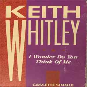 Keith Whitley - I Wonder Do You Think Of Me FLAC album