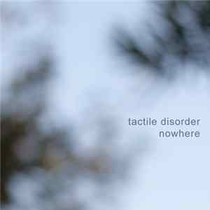 Tactile Disorder - Nowhere FLAC album