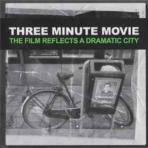 Three Minute Movie - The Film Reflects A Dramatic City FLAC album