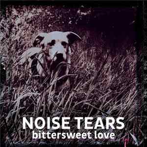Noise Tears - Bittersweet Love FLAC album