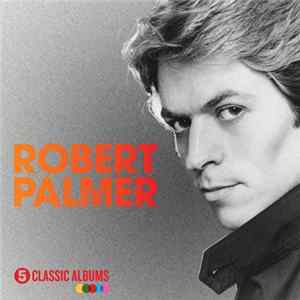 Robert Palmer - 5 Classic Albums FLAC album