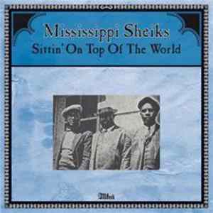 Mississippi Sheiks - Sittin' On Top Of The World FLAC album