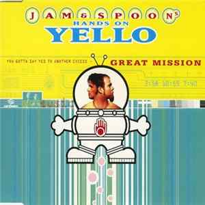 Jam & Spoon's Hands On Yello - You Gotta Say Yes To Another Excess- Great Mission FLAC album