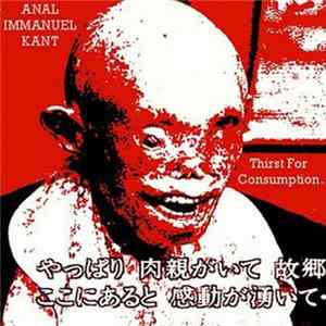 Anal Immanuel Kant / Thirst for Consumption - Split FLAC album
